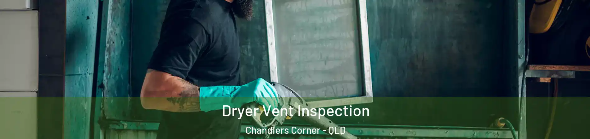 Dryer Vent Inspection Chandlers Corner - QLD