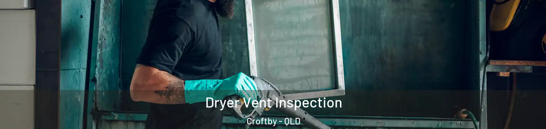 Dryer Vent Inspection Croftby - QLD