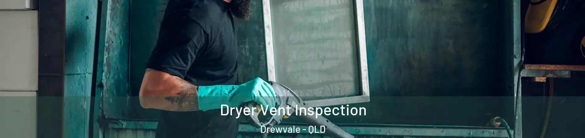 Dryer Vent Inspection Drewvale - QLD