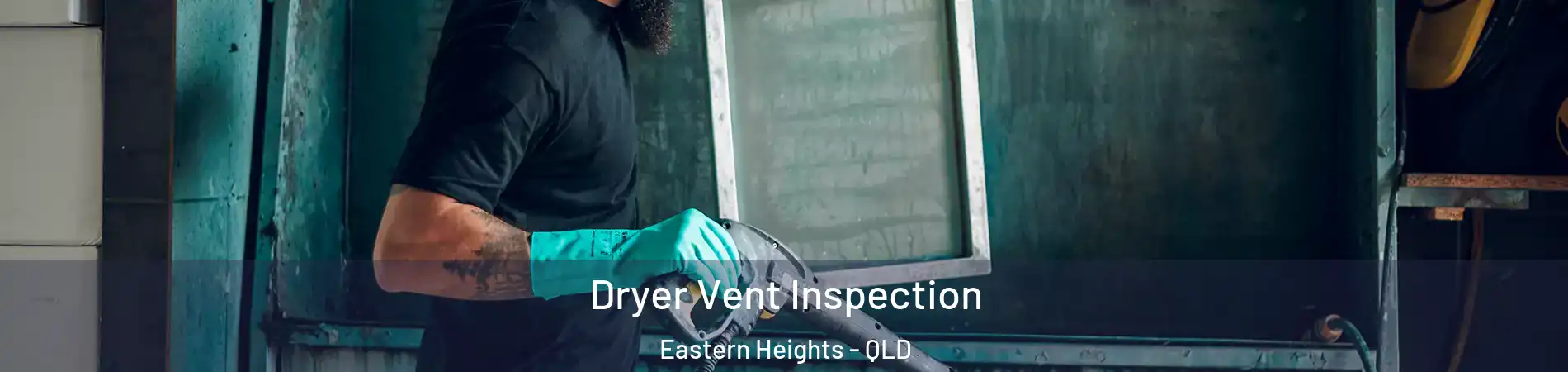  Dryer Vent Inspection Eastern Heights - QLD