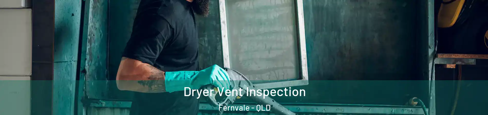 Dryer Vent Inspection Fernvale - QLD