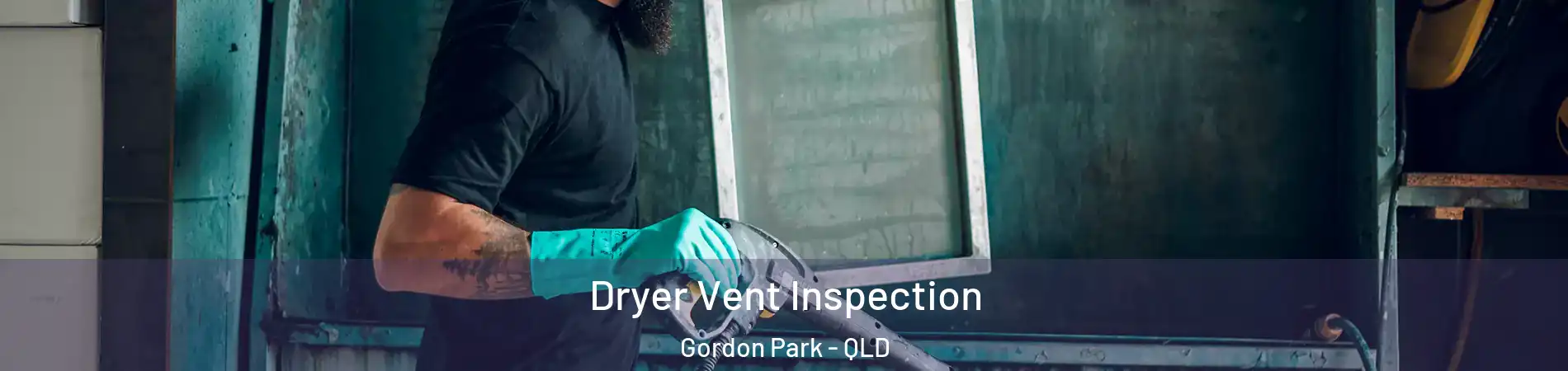 Dryer Vent Inspection Gordon Park - QLD