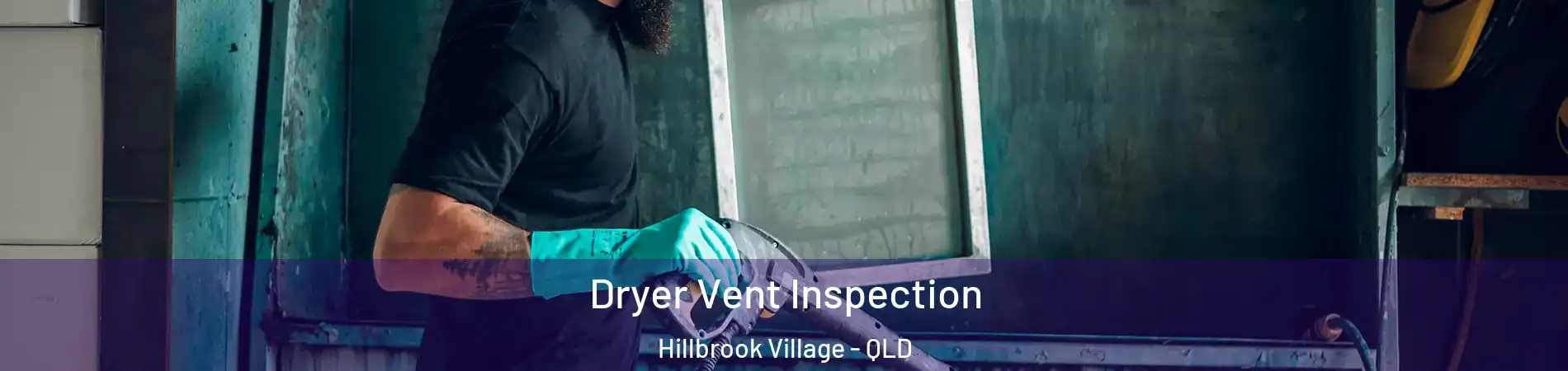 Dryer Vent Inspection Hillbrook Village - QLD