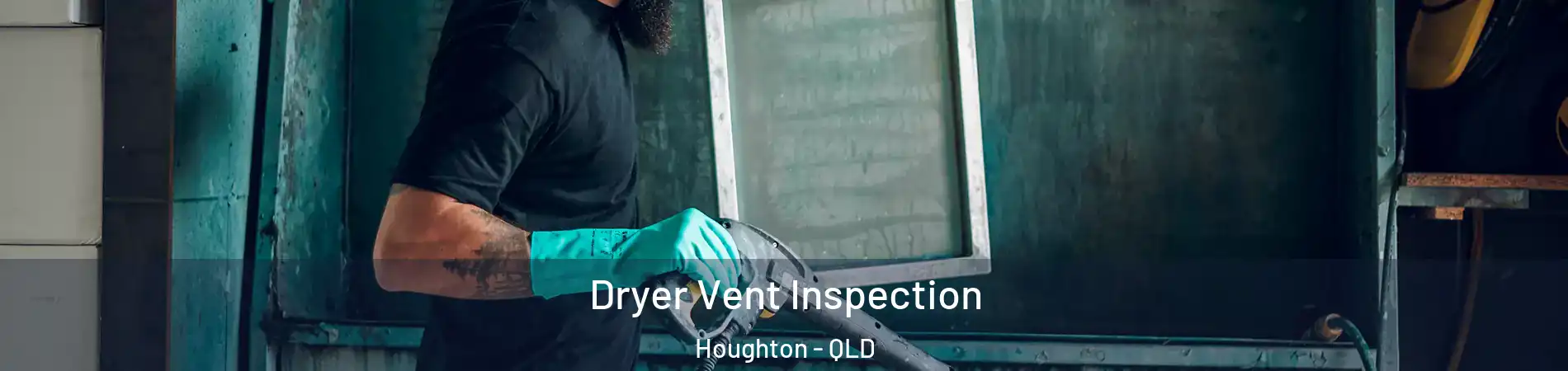  Dryer Vent Inspection Houghton - QLD