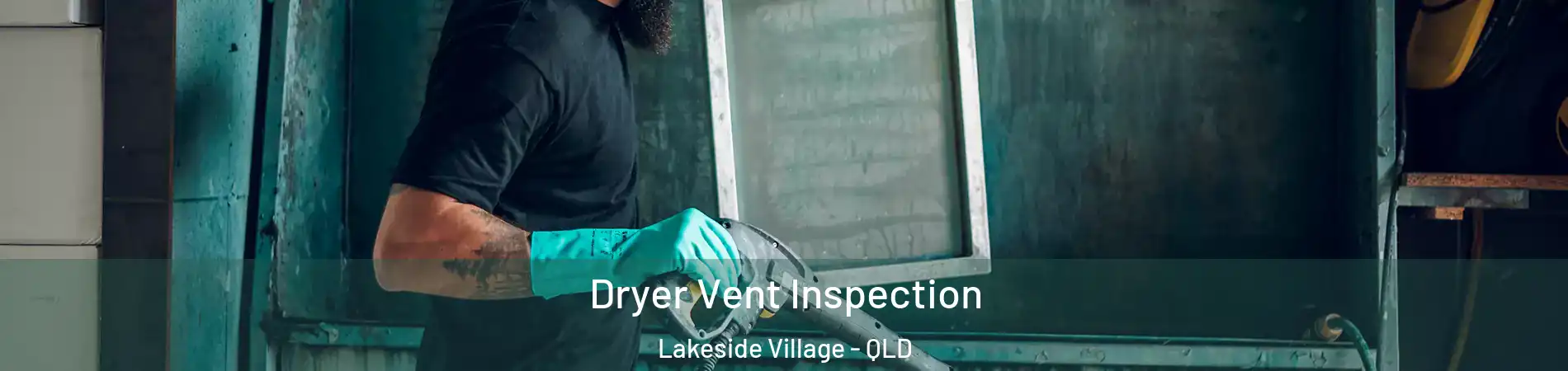 Dryer Vent Inspection Lakeside Village - QLD