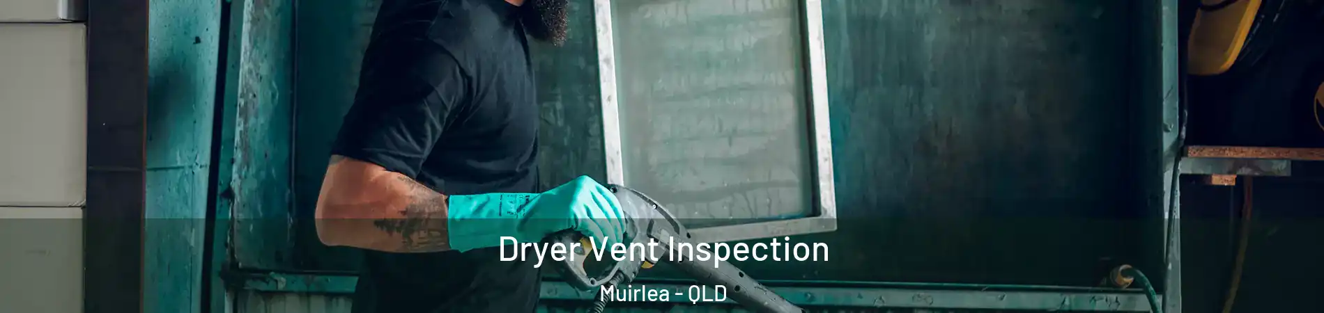  Dryer Vent Inspection Muirlea - QLD