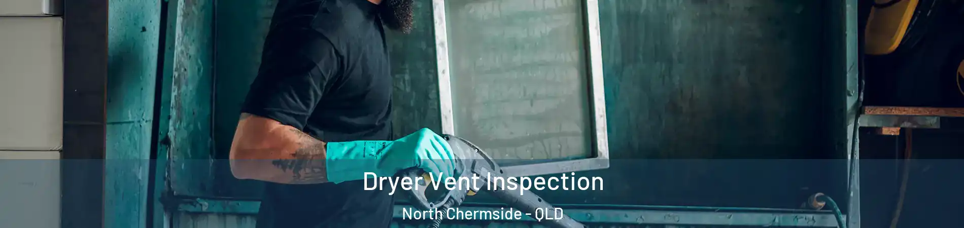 Dryer Vent Inspection North Chermside - QLD