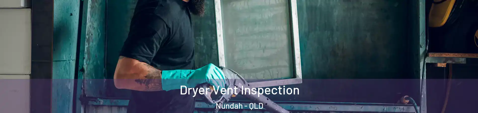 Dryer Vent Inspection Nundah - QLD