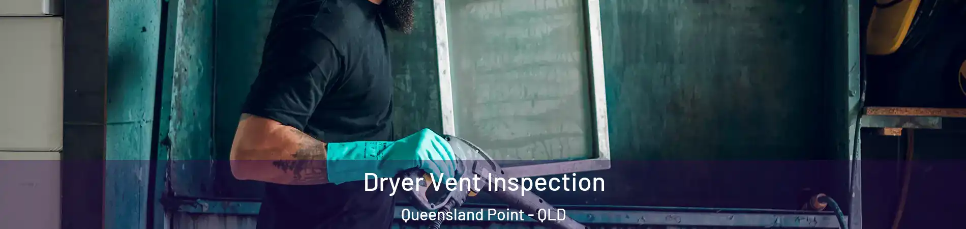 Dryer Vent Inspection Queensland Point - QLD