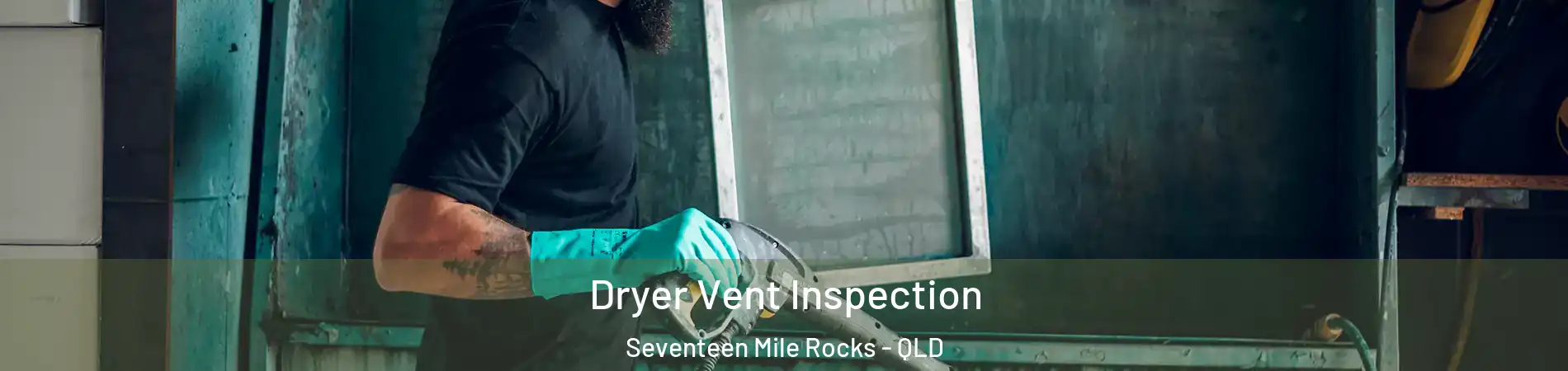 Dryer Vent Inspection Seventeen Mile Rocks - QLD
