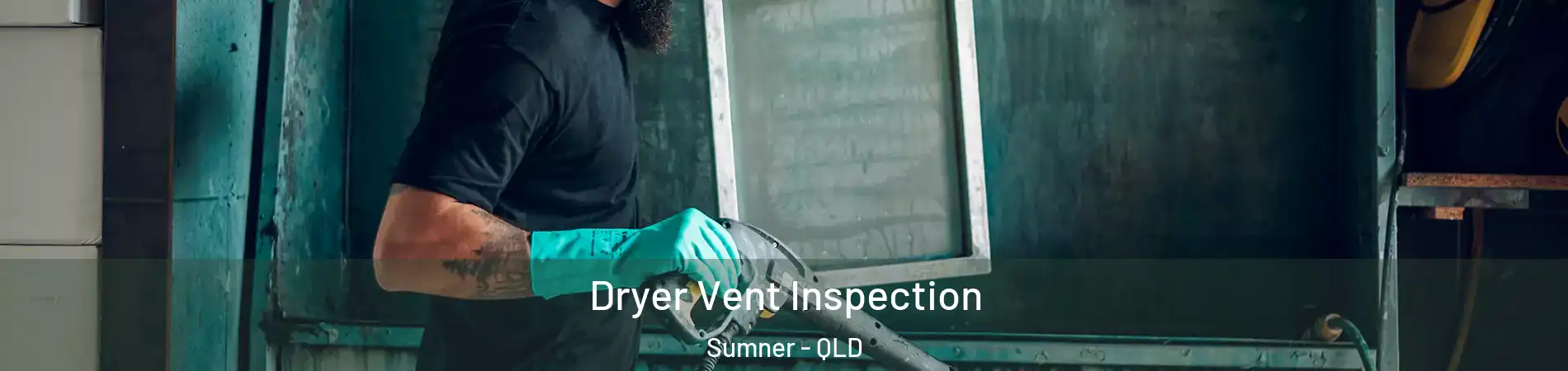 Dryer Vent Inspection Sumner - QLD