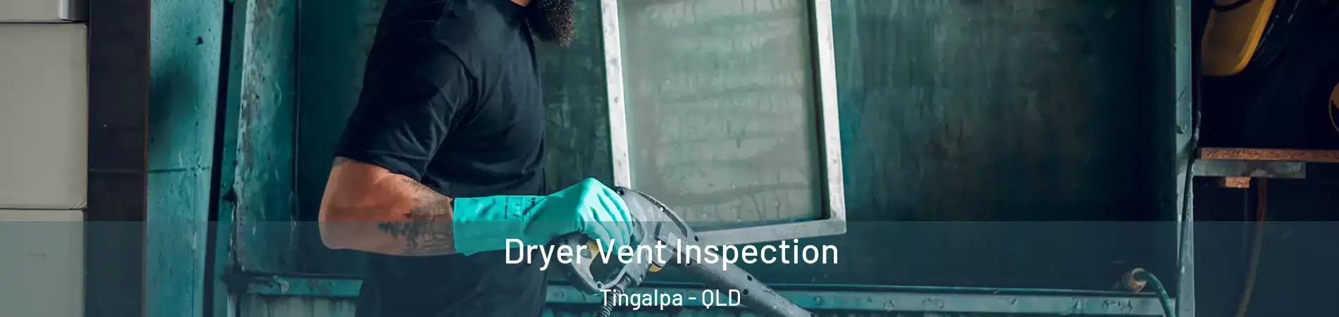 Dryer Vent Inspection Tingalpa - QLD