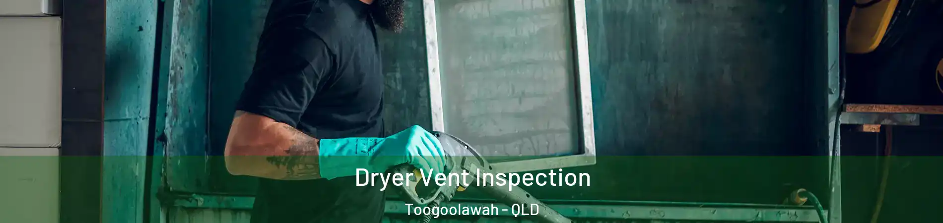 Dryer Vent Inspection Toogoolawah - QLD