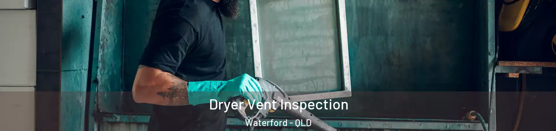 Dryer Vent Inspection Waterford - QLD