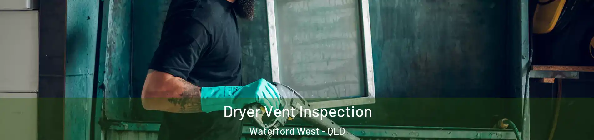  Dryer Vent Inspection Waterford West - QLD