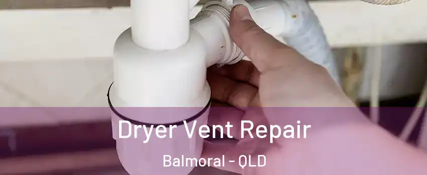Dryer Vent Repair Balmoral - QLD