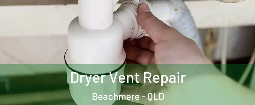 Dryer Vent Repair Beachmere - QLD