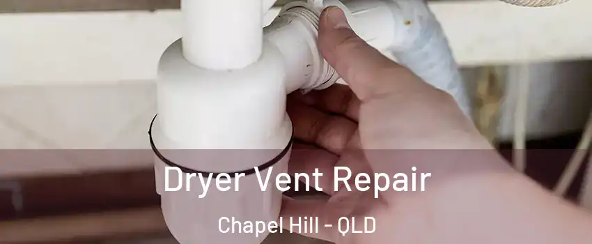 Dryer Vent Repair Chapel Hill - QLD