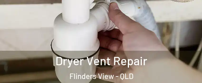  Dryer Vent Repair Flinders View - QLD