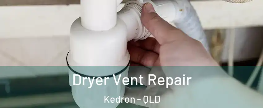 Dryer Vent Repair Kedron - QLD