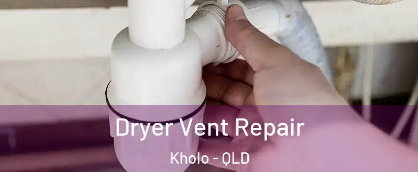 Dryer Vent Repair Kholo - QLD