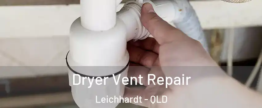 Dryer Vent Repair Leichhardt - QLD