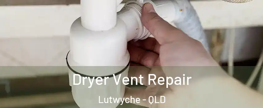 Dryer Vent Repair Lutwyche - QLD