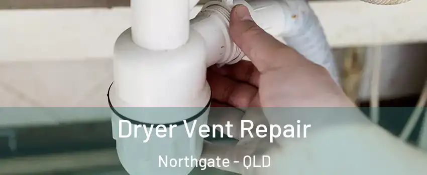 Dryer Vent Repair Northgate - QLD