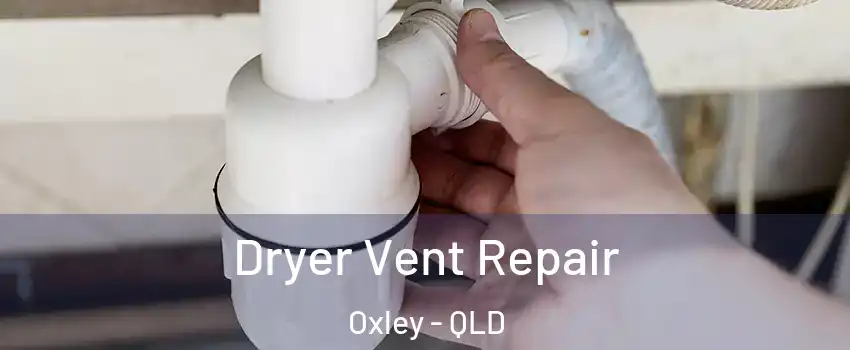 Dryer Vent Repair Oxley - QLD