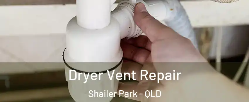  Dryer Vent Repair Shailer Park - QLD