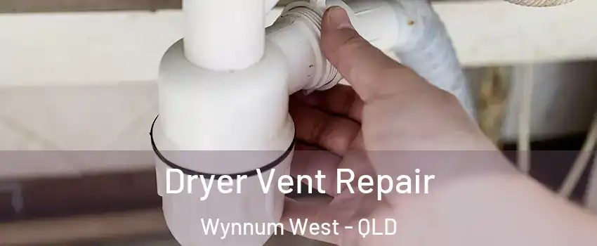 Dryer Vent Repair Wynnum West - QLD
