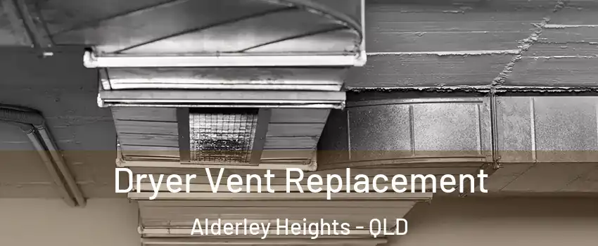 Dryer Vent Replacement Alderley Heights - QLD