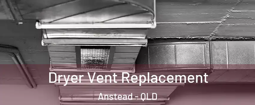 Dryer Vent Replacement Anstead - QLD