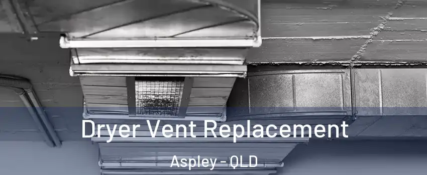 Dryer Vent Replacement Aspley - QLD