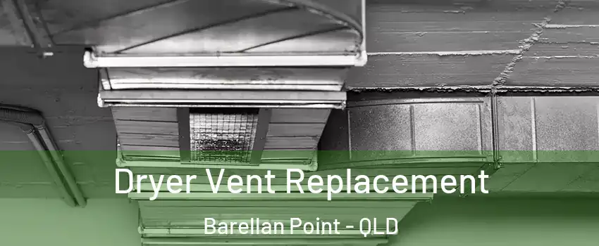 Dryer Vent Replacement Barellan Point - QLD