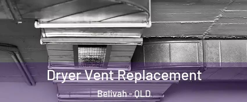 Dryer Vent Replacement Belivah - QLD