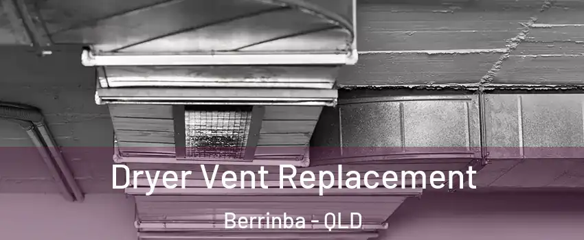 Dryer Vent Replacement Berrinba - QLD