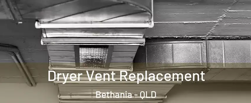 Dryer Vent Replacement Bethania - QLD