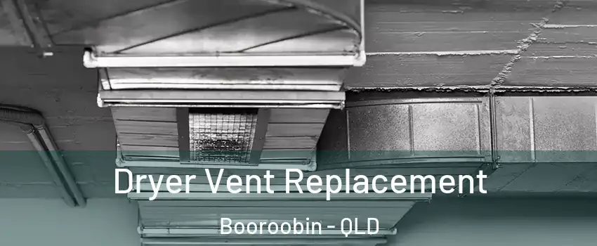 Dryer Vent Replacement Booroobin - QLD