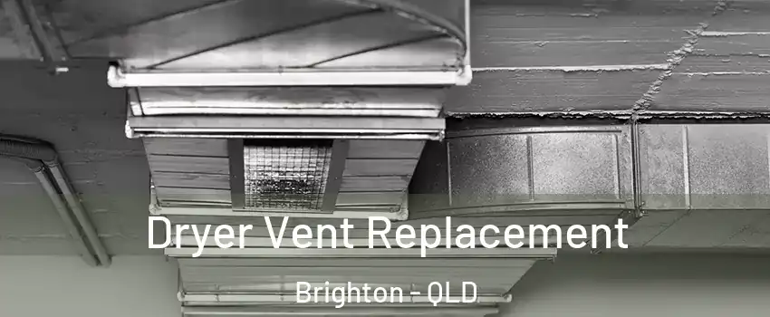 Dryer Vent Replacement Brighton - QLD