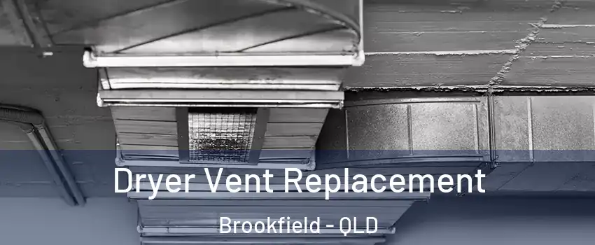  Dryer Vent Replacement Brookfield - QLD