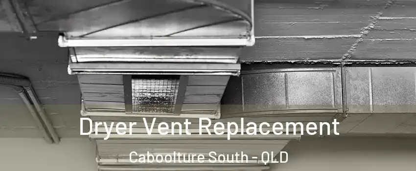 Dryer Vent Replacement Caboolture South - QLD