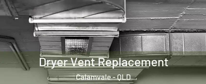 Dryer Vent Replacement Calamvale - QLD