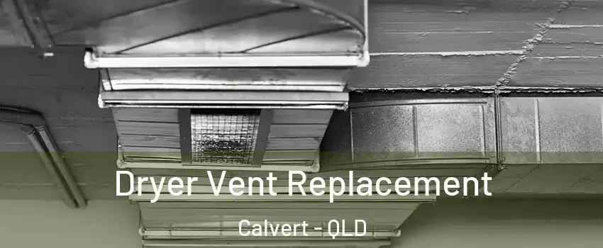 Dryer Vent Replacement Calvert - QLD