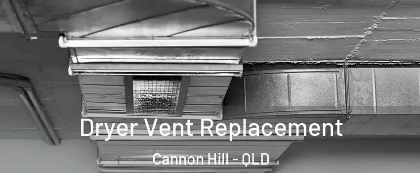 Dryer Vent Replacement Cannon Hill - QLD