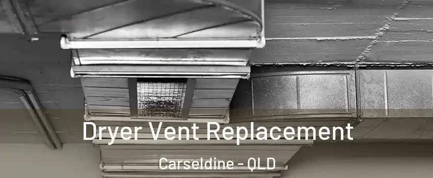 Dryer Vent Replacement Carseldine - QLD