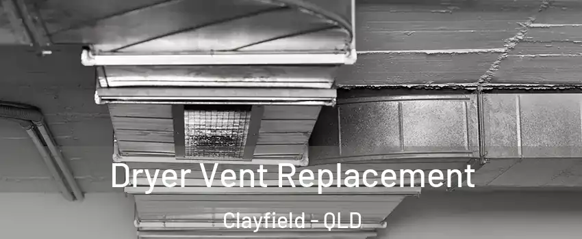 Dryer Vent Replacement Clayfield - QLD