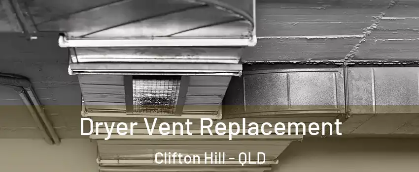 Dryer Vent Replacement Clifton Hill - QLD