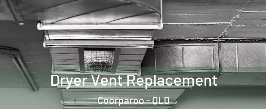  Dryer Vent Replacement Coorparoo - QLD