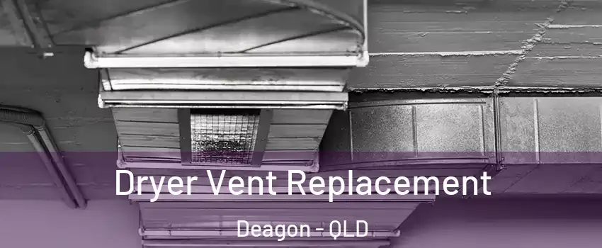 Dryer Vent Replacement Deagon - QLD